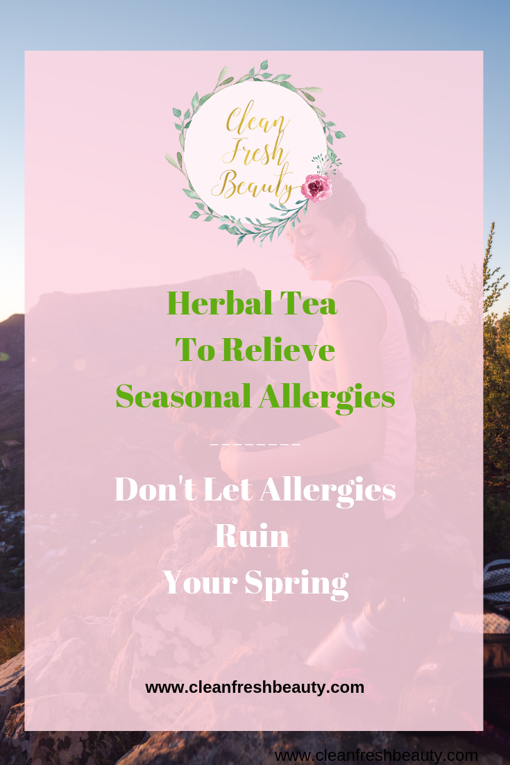 Tired of congested sinus in spring. In this blog post, I share herbal tea to relieve seasonal allergies. Don't let allergies ruin your spring. Click to read more and find out. #allergies #naturalremedies #herbaltea #greenbeauty